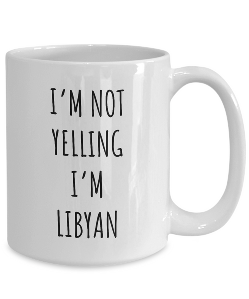 Libya Mug I'm Not Yelling I'm Libyan Coffee Cup Libya Gift
