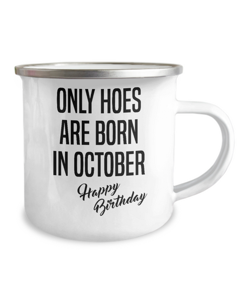 October Birthday Mug Only Hoes Are Born In October Happy Birthday Metal Camper Mug