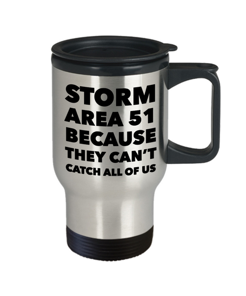 Storm Area 51 Because They Can't Catch All of Us Mug Funny Stainless Steel Insulated Travel Coffee Cup Gag Gift