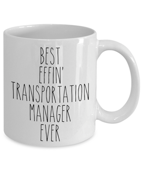 Gift For Transportation Manager Best Effin' Transportation Manager Ever Mug Coffee Cup Funny Coworker Gifts
