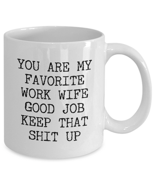 You Are My Favorite Work Wife Mug Best Ever Coworker Gift Mug Ceramic Coffee Cup-Cute But Rude