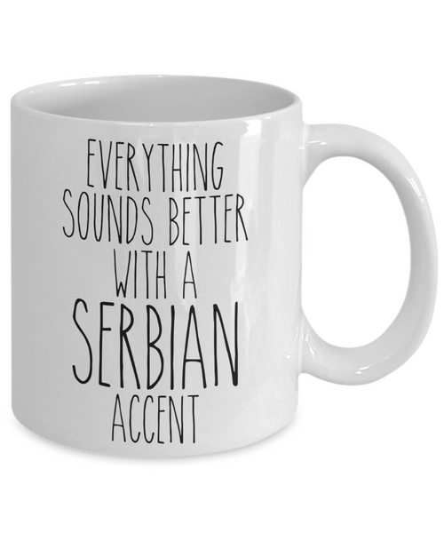 Serbia Mug Everything Sounds Better With a Serbian Accent Funny Coffee Cup