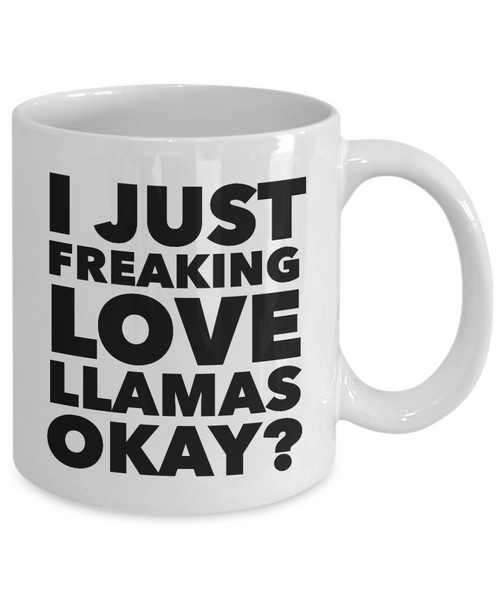 Funny Llama Lover Coffee Mug - I just Freaking Love Llamas Okay? Ceramic Coffee Cup-Cute But Rude