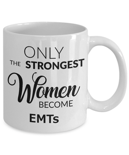 EMT Gifts for Women EMT Coffee Mug Ony the Strongest Women Become EMTs-Cute But Rude
