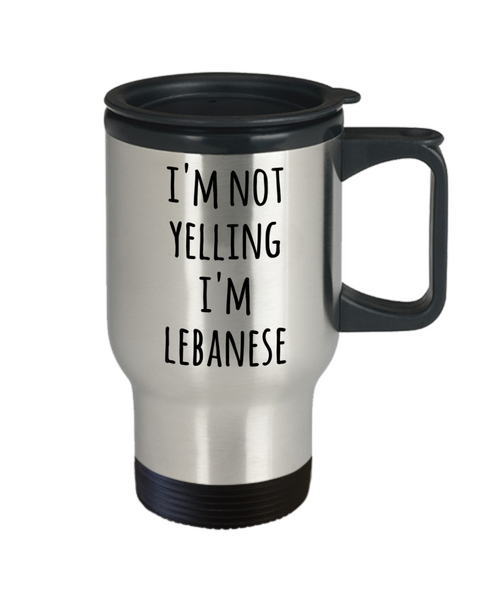 Lebanese Travel Mug I'm Not Yelling I'm Lebanese  Funny Coffee Cup Gag Gifts for Men and Women