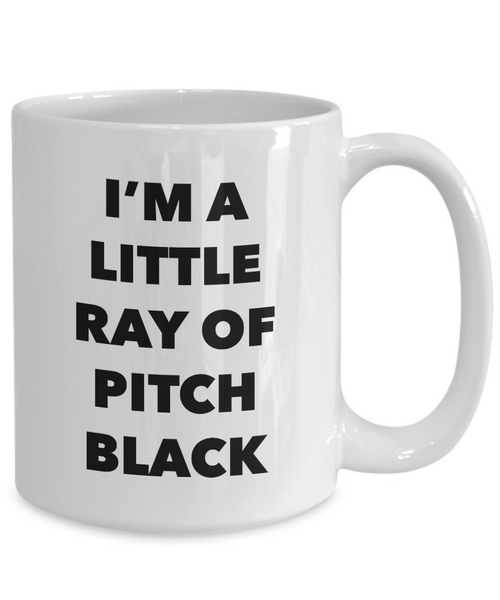 I'm a Little Ray of Pitch Black Mug Funny Ray of Sunshine Coffee Cup-Cute But Rude