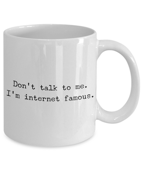 YouTube Mug - Social Media Gifts - Don't Talk To Me I'm Internet Famous-Cute But Rude