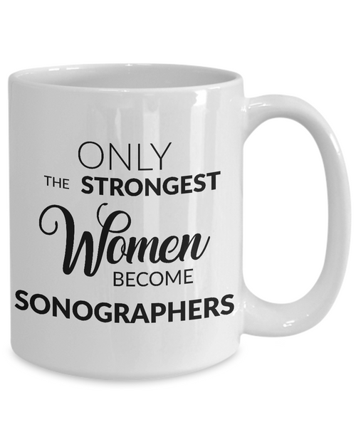 Sonographer Mug - Only the Strongest Women Become Sonographers Coffee Mug Ceramic Tea Cup-Cute But Rude