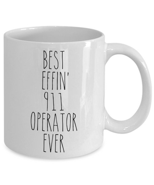 Gift For 911 Operator Best Effin' 911 Operator Ever Mug Coffee Cup Funny Coworker Gifts