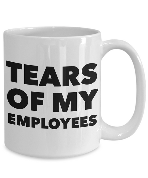 Boss Mug Funny - Tears of My Employees Funny Ceramic Coffee Cup-Cute But Rude