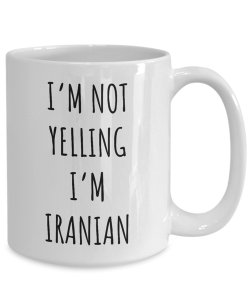 Iran Mug I'm Not Yelling I'm Iranian Coffee Cup Iran Gift
