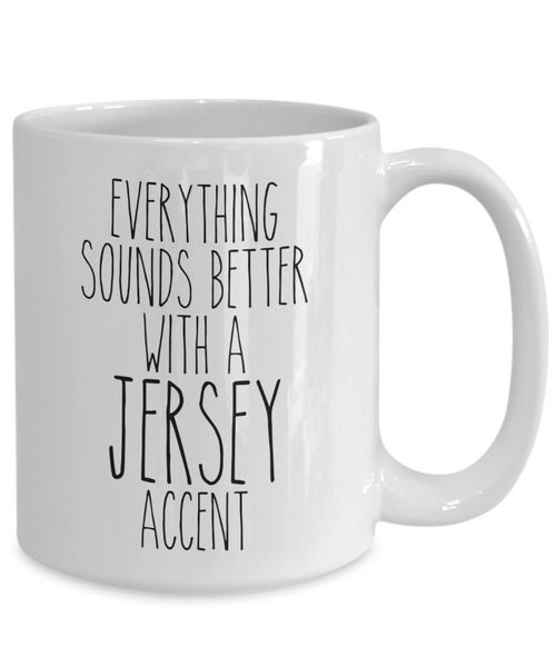 New Jersey Mug Everything Sounds Better With a Jersey Accent Funny Coffee Cup