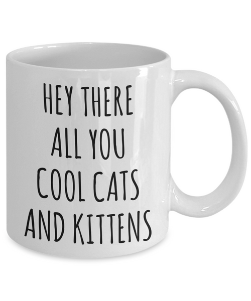 Hey There All You Cool Cats and Kittens Mug Funny Tiger Coffee Cup Tiger Gag Gift for Her Gifts for Him