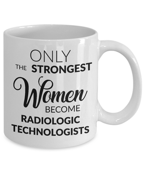 Only the Strongest Women Become Radiologic Technologists Coffee Mug-Cute But Rude