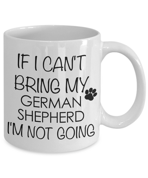 German Shepherd - If I Can't Bring My German Shepherd I'm Not Going Coffee Mug-Cute But Rude