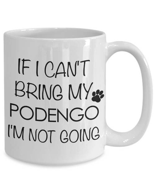 Portuguese Podengo Dog Gift - IF I Can't Bring My Podengo I'm Not Going Mug Ceramic Coffee Cup-Cute But Rude