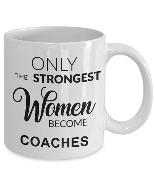 Cheer Coach Gifts for Her Coaching Mug Only the Strongest Women Become Coaches Coffee Cup