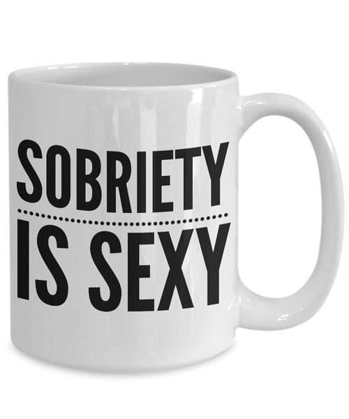 Sobriety is Sexy Coffee Mug Sobriety Gift Addiction Recovery Gift Ceramic Coffee Cup-Cute But Rude