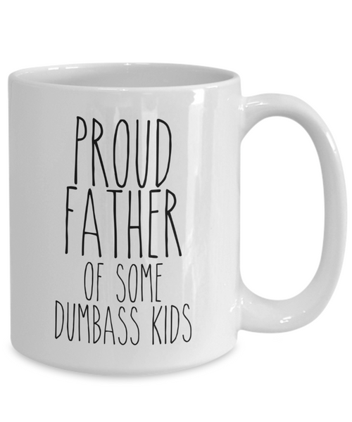 Proud Father of Some Dumbass Kids Mug Funny Dad Coffee Cup for Father's Day
