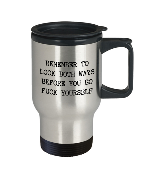 Profanity Travel Mug Profane Mugs Remember to Look Both Ways Profanity Funny Stainless Steel Insulated Coffee Cup-Cute But Rude