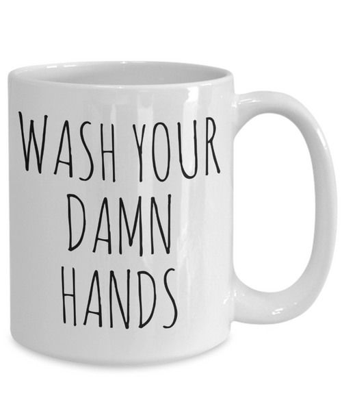 Wash Your Damn Hands Mug Funny Coffee Cup