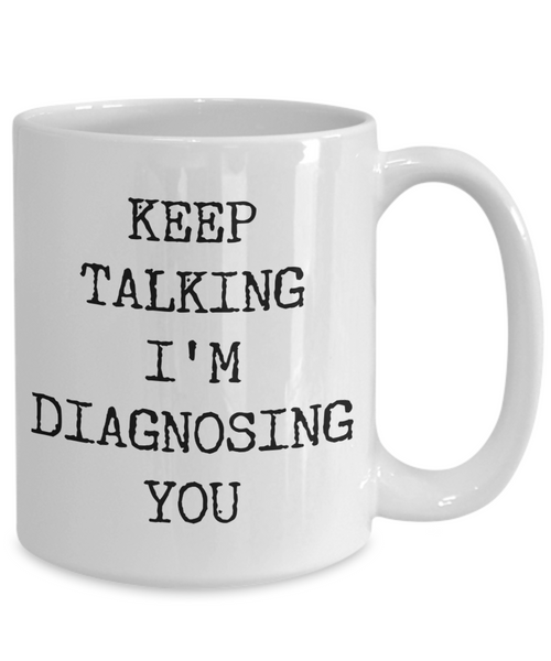 Keep Talking I'm Diagnosing You Mug Funny Psychologist Gift Idea Psychology Gifts SLP Mugs Speech Therapy-Cute But Rude
