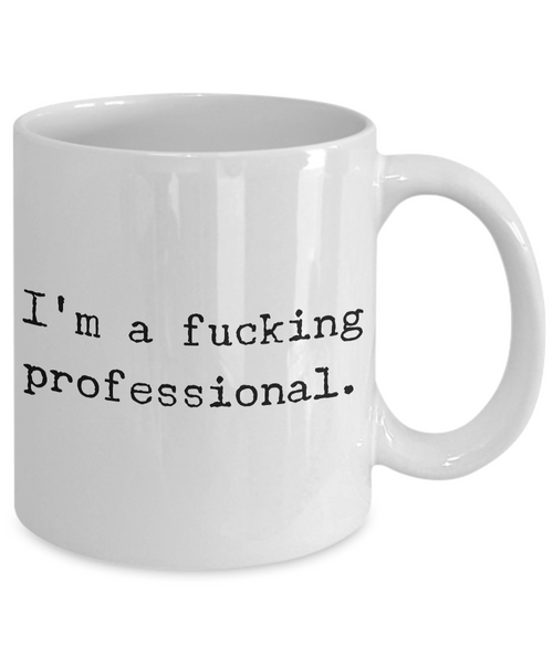 I'm a Fucking Professional Mug Ceramic Coffee Cup for the Office Coworker Gift-Cute But Rude