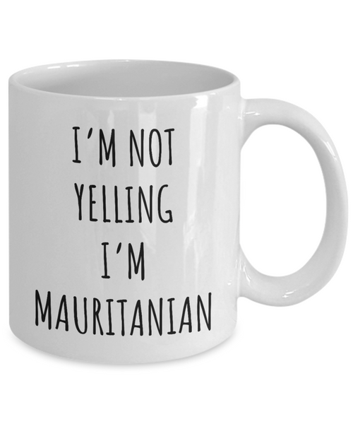 Mauritania Mug I'm Not Yelling I'm Mauritanian Coffee Cup Mauritania Gift