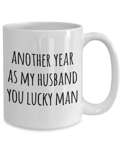 Anniversary Gift for Husbands Another Year As My Husband Mug You Lucky Man Valentines Day Coffee Cup-Cute But Rude
