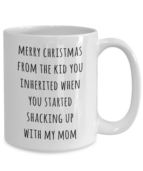 Stepdad Christmas Mug Stepfather Gift for Stepdads Funny Merry Christmas from the Kid You Inherited When You Started Shacking with My Mom Coffee Cup
