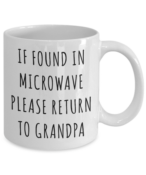 If Found in Microwave Please Return to Grandpa Mug Funny Coffee Cup Gag Gift for Grandpas-Cute But Rude