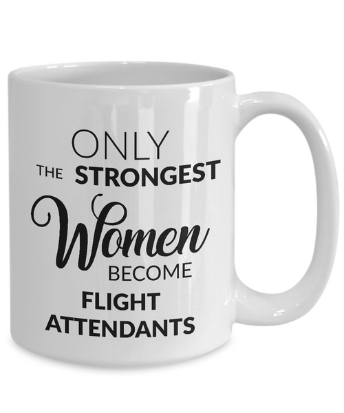 Flight Attendant Mug - Flight Attendant Gifts - Only the Strongest Women Become Flight Attendants Coffee Mug-Cute But Rude