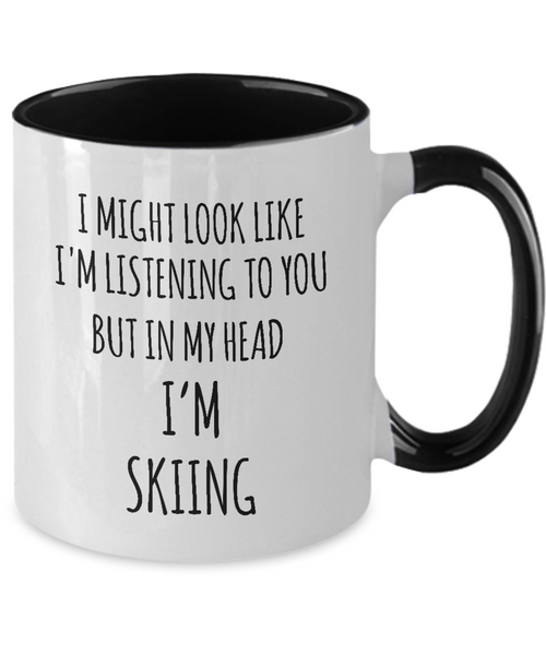 I Might Look Like I'M Listening To You But In My Head I'M Skiing Mug Two-Tone Coffee Cup Funny Gift