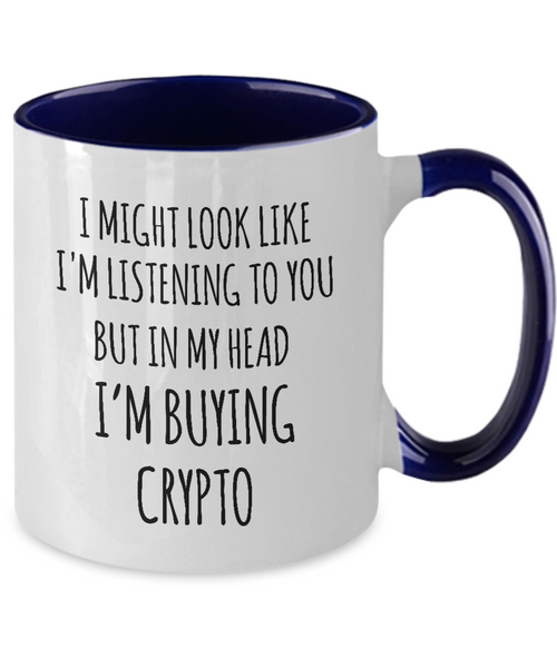I Might Look Like I'M Listening To You But In My Head I'M Buying Crypto Mug Two-Tone Coffee Cup Funny Gift