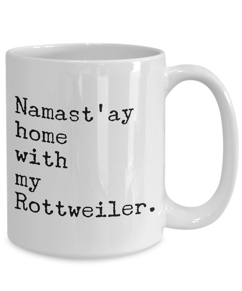 Rottweiler Gifts - Namast'ay Home with My Rottweiler Coffee Mug-Cute But Rude
