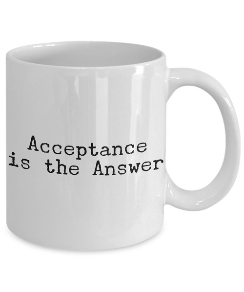Acceptance is the Answer Mug Ceramic Coffee Cup 12-Step Recovery Gift-Cute But Rude