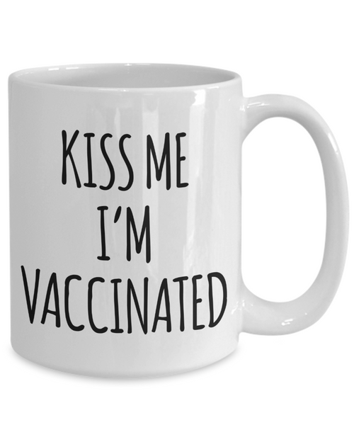 Vaccine Mug Kiss Me I'm Vaccinated 2021 Coffee Cup