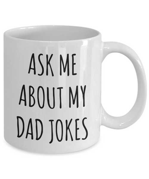 Ask Me About My Dad Jokes Mug New Dad Gift Idea Funny Father's Day Coffee Cup-Cute But Rude