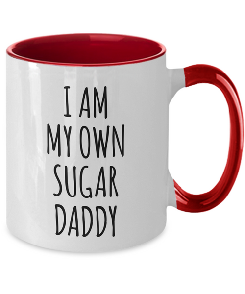 I Am My Own Sugar Daddy Mug Two-Tone Coffee Cup Funny Gift