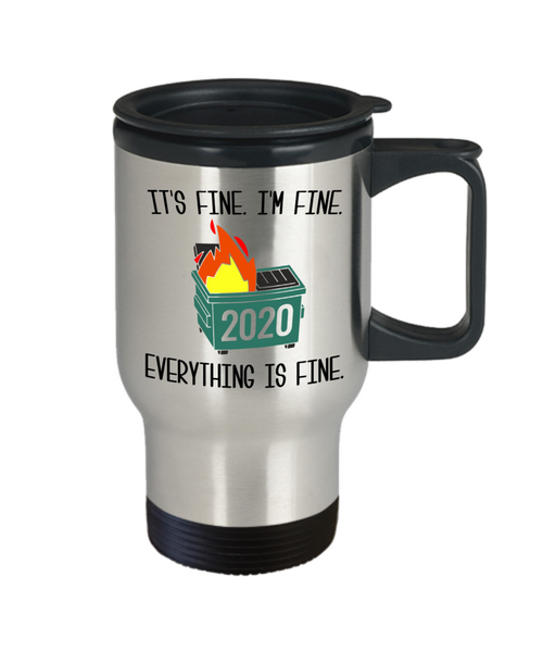 2020 Dumpster Fire Mug It's Fine I'm Fine Everything is Fine Meme Funny Insulated Travel Coffee Cup