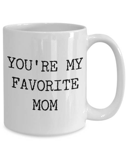 Hip Mom Mug Gifts - You're My Favorite Mom Funny Ceramic Cup-Cute But Rude