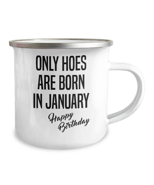 January Birthday Mug Only Hoes Are Born In January Happy Birthday Metal Camper Mug