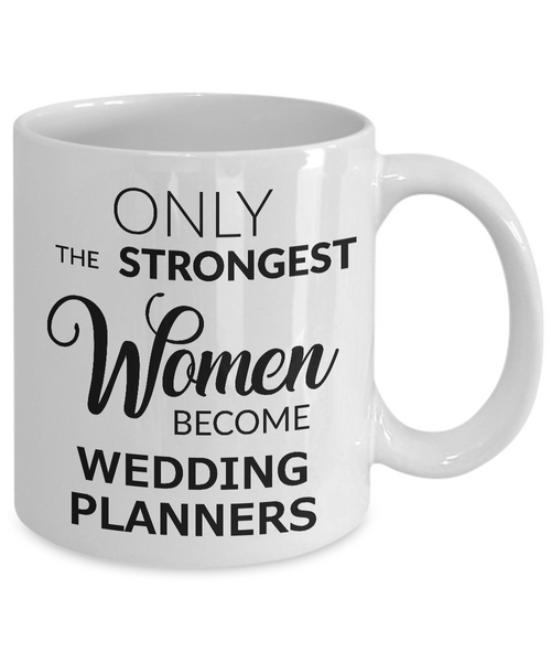 Wedding Planner Coffee Mug Only the Strongest Women Become Wedding Planners-Cute But Rude