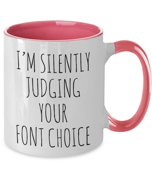 I'M Silently Judging Your Font Choice Mug Two-Tone Coffee Cup Funny Gift