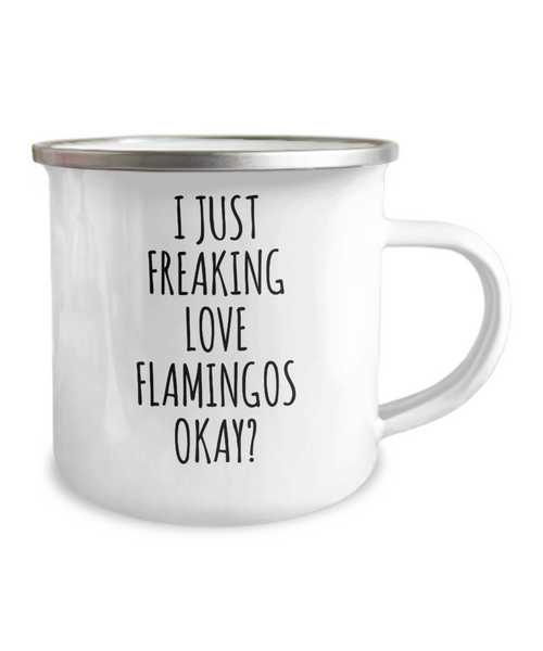 Flamingo Mug Flamingo Gifts I Just Freaking Love Flamingos Okay Metal Camping Coffee Cup