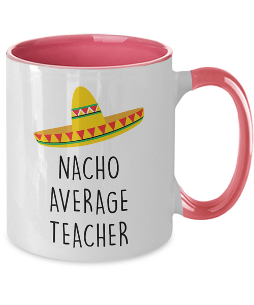 Nacho Average Teacher Two-Tone Mug Coffee Cup Funny Gift