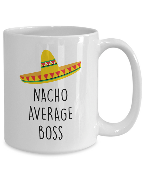 Nacho Average Boss Mug Coffee Cup Funny Gift