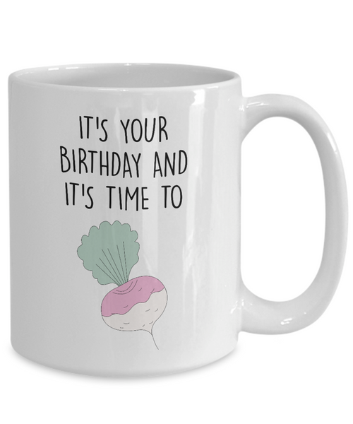 It's Your Birthday And It's Time To Turn Up Mug Coffee Cup Funny Gift