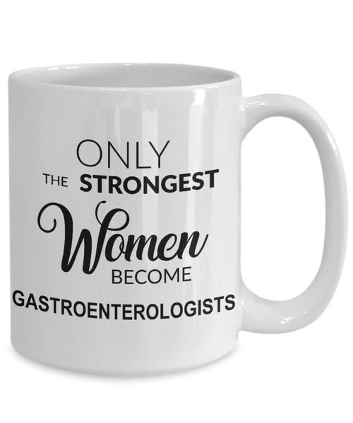Gastroenterology Gift for Her Only the Strongest Women Become Gastroenterologists Mug Coffee Cup