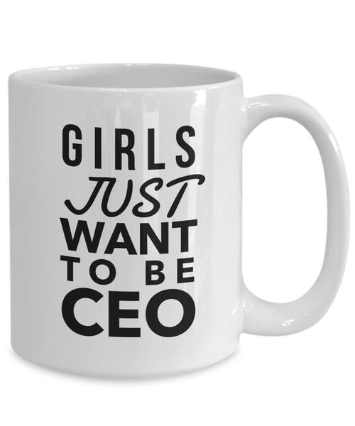 Girls Just Want to Be CEO Coffee Mug Ceramic Coffee Cup-Cute But Rude